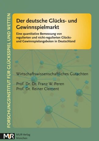 Der deutsche Glücks- und Gewinnspielmarkt - Eine quantitative Bemessung von regulierten und nicht-regulierten Glücks- und Gewinnspielangeboten in Deutschland