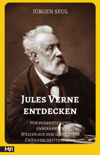 JULES VERNE ENTDECKEN – Von bekannten und unbekannten Welten aus dem Leben eines Erfolgsschriftstellers