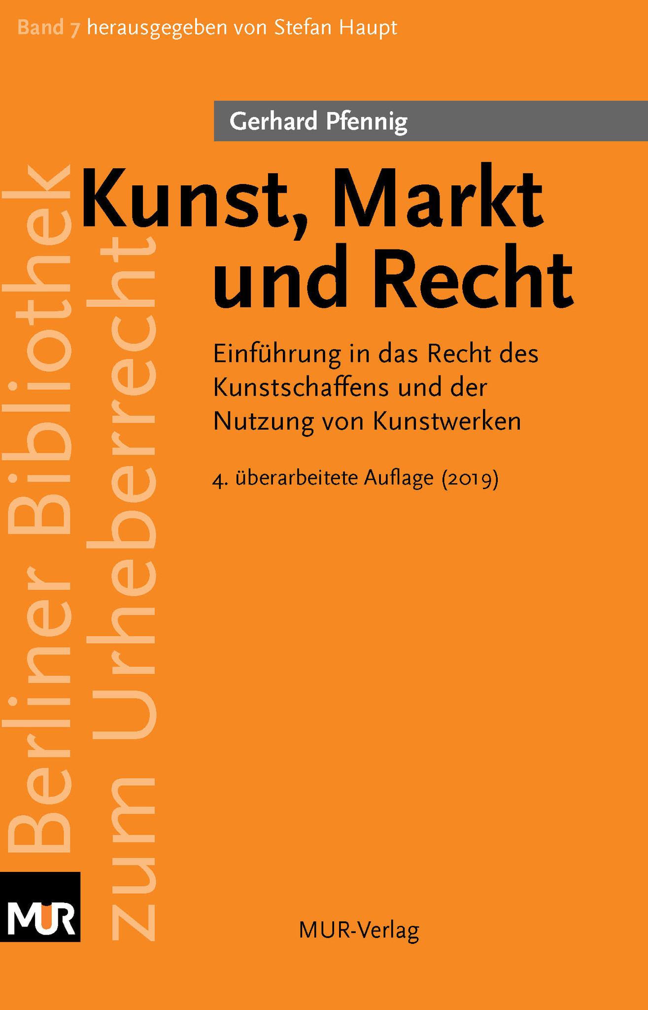 Kunst, Markt und Recht - Einführung in des Recht des Kunstschaffens und der Nutzung von Kunstwerken, von Gerhard Pfennig (4. Auflage, 2019)